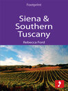 Siena & Southern Tuscany : includes San Gimignano, Chianti, Montepulciano & Pienza